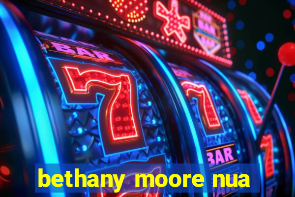 bethany moore nua